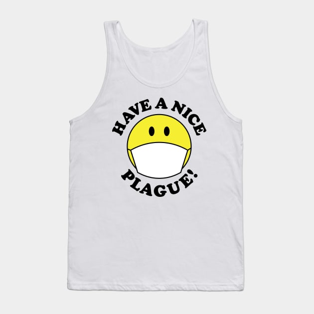 Have a Nice Plague! Tank Top by RaygunTeaParty